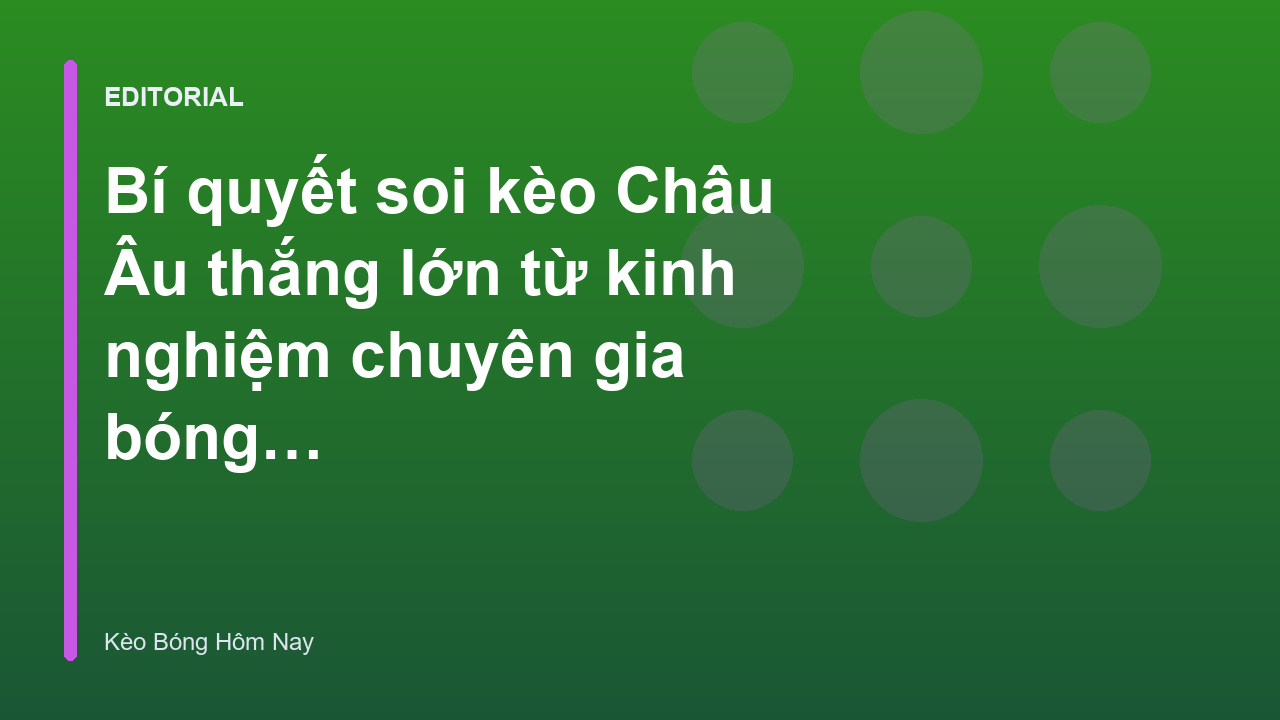 Chuyên gia phân tích kèo Châu Âu