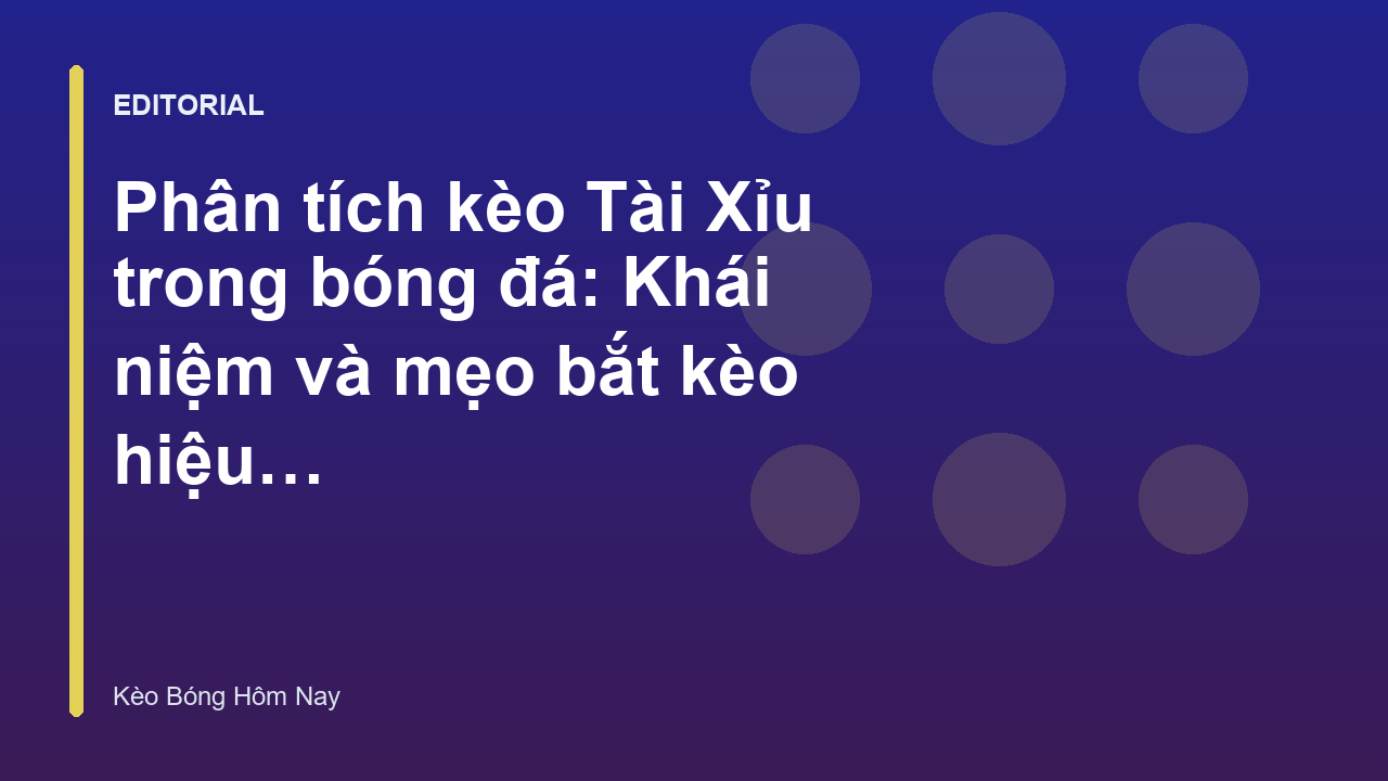 Phân tích kèo Tài Xỉu trong bóng đá